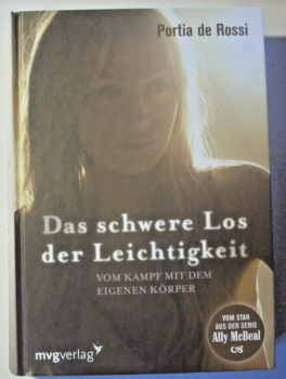 Das schwere Los der Leichtigkeit - Vom Kampf mit dem eigenen Körper  von Portia de Rossi
